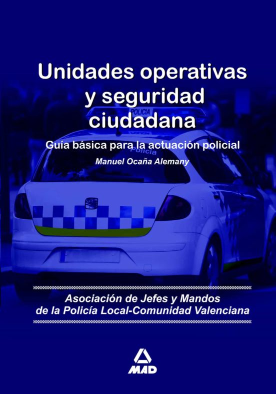 Unidades Operativas Y Seguridad Ciudadana. Guía Básica Para La Actuación Policial