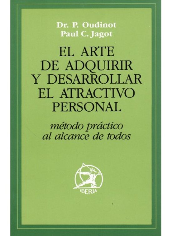 El Arte De Adquirir Y Desarrollar El Atractivo Personal