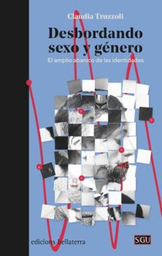 Desbordando Sexo Y Género. El Amplia Abanico De Las Identidades