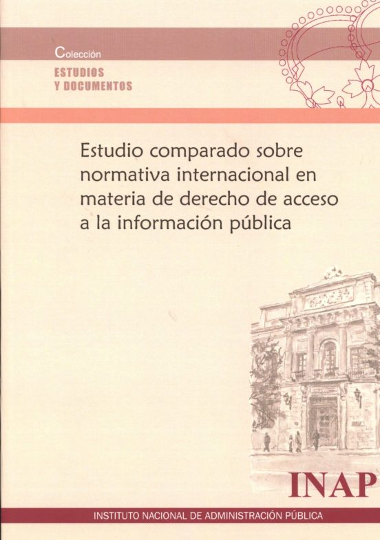Estudio Comparado Sobre Normativa Internacional En Materia De Derecho De Acceso A La Información Pública