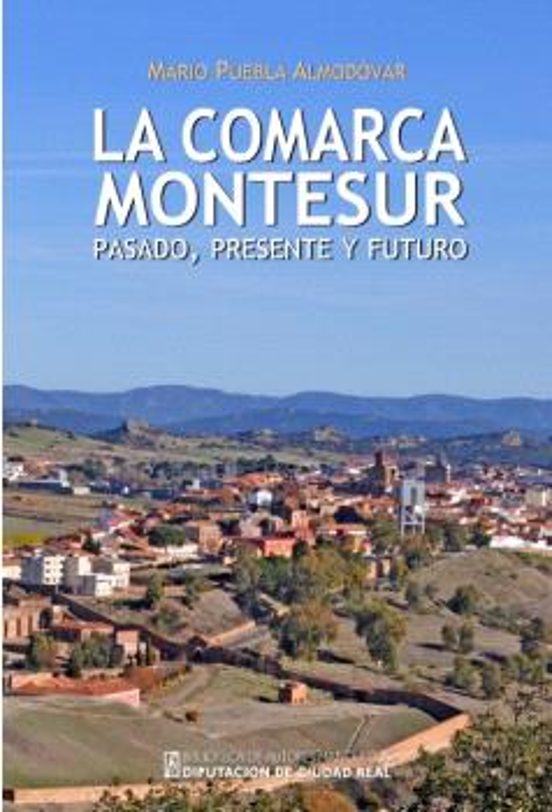 La Comarca Montesur: Pasado Presente Y Futuro