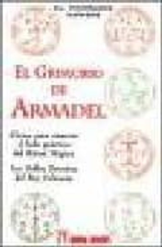 El Grimorio Del Armadel: Claves Para Conocer El Lado Practico Del Ritu