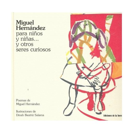 Miguel Hernandez Para Niños Y Niñas Y Otros Seres Curiosos