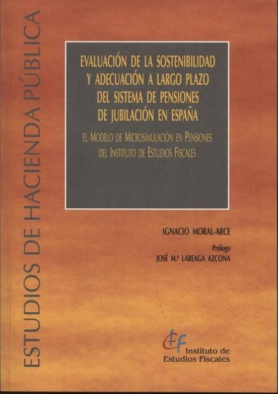 Evaluación De La Sostenibilidad Y Adecuación A Largo Plazo Del Sistema De Pensiones De Jubilación En España