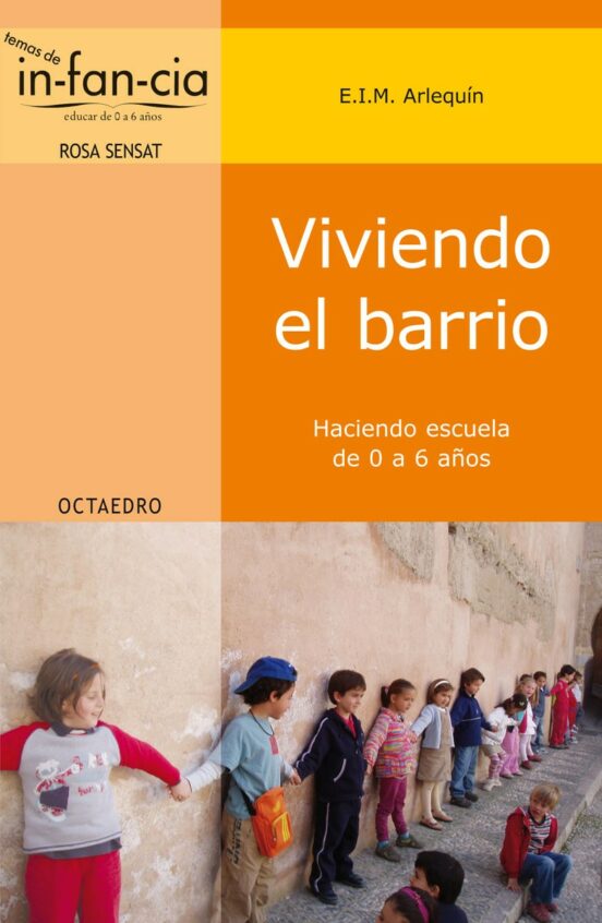 Viviendo El Barrio: Haciendo Escuela De 0 A 6 Años