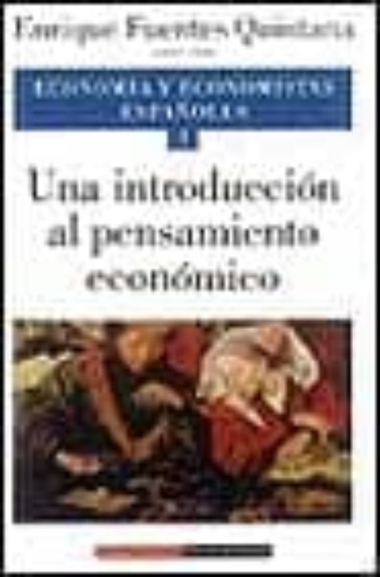 Economia Y Economistas Españoles: Una Introduccion Al Pensamiento Econ