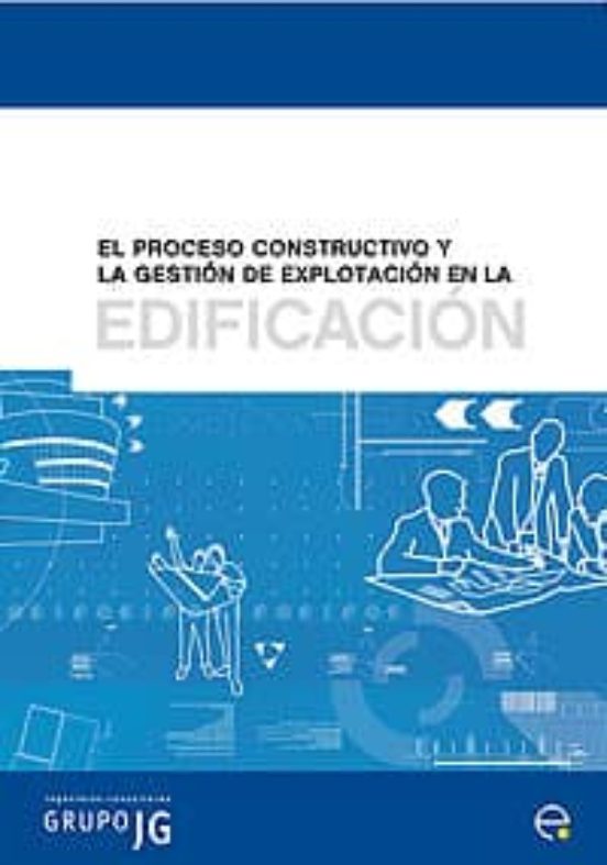 El Proceso Constructivo Y La Gestión De Explotación En La Edificación