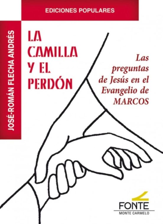 La Camilla Y El Perdon: Las Preguntas De Jesus En El Evangelio De Marc