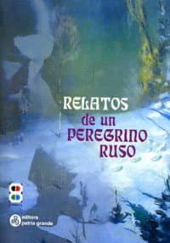 Relatos De Un Peregrino Ruso A Su Padre Espiritual