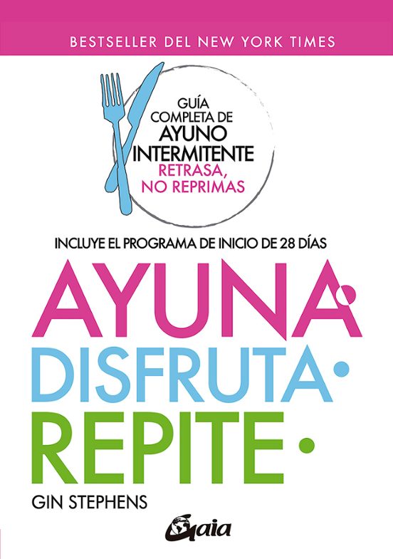 Ayuna Disfruta Repite. Guia Completa De Ayuno Intermitente Retrasa No