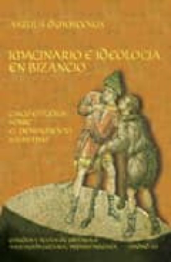 Imaginario E Ideologia En Bizancio:cinco Estudios Sobre El Pensam Ient
