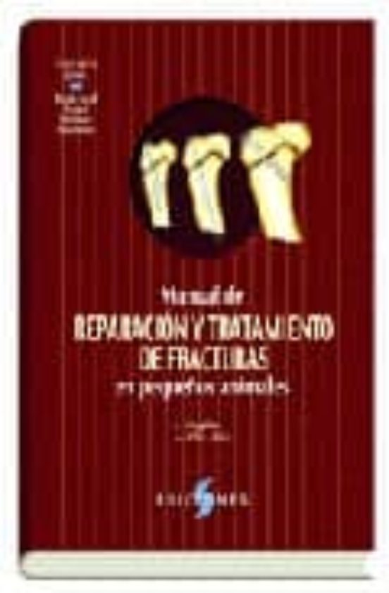 Manual De Reparacion Y Tratamiento De Fracturas En Pequñ Os A
