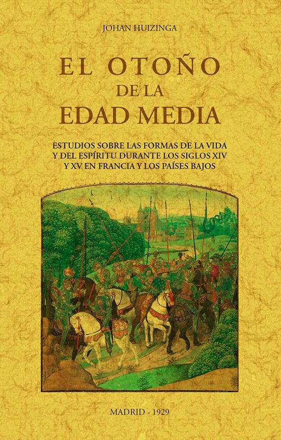 El Otoño De La Edad Media: Estudio Sobre Las Formas De Vida Y Del Espi