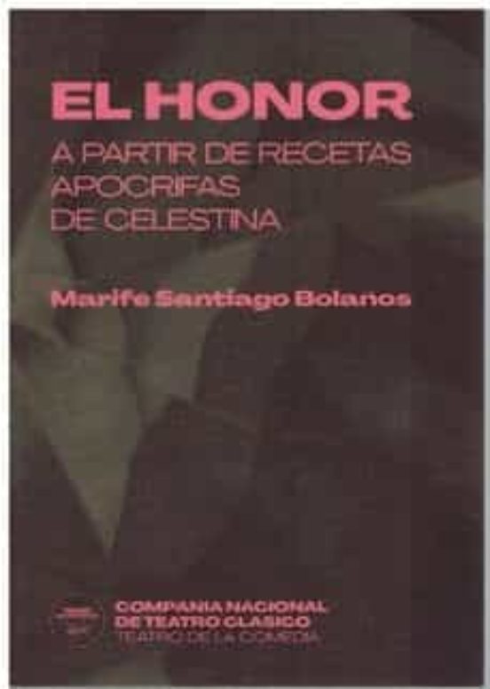 El Honor. A Partir De Recetas Apocrifas De Celestina