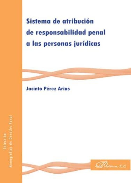 Sistema De Atribución De Responsabilidad Penal A Las Personas Juridicas
