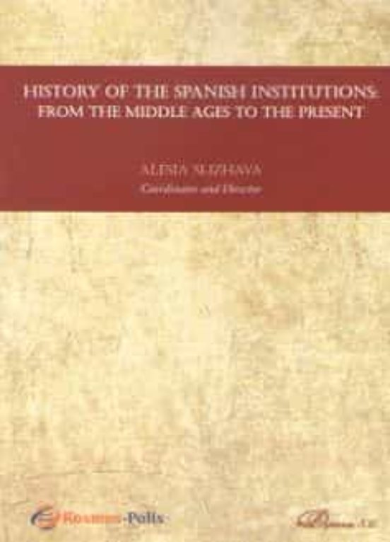 History Of The Spanish Institutions: From The Middle Ages To The Prese