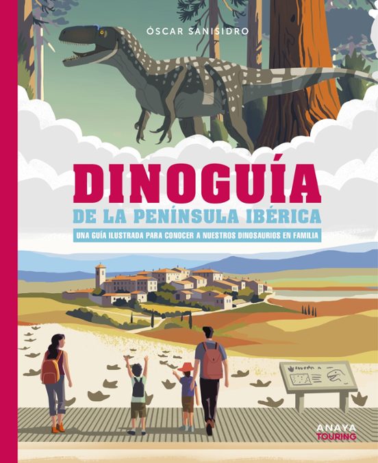 Dinoguía De La Península Iberica. Una Guía Ilustrada Para Conocer A Nu