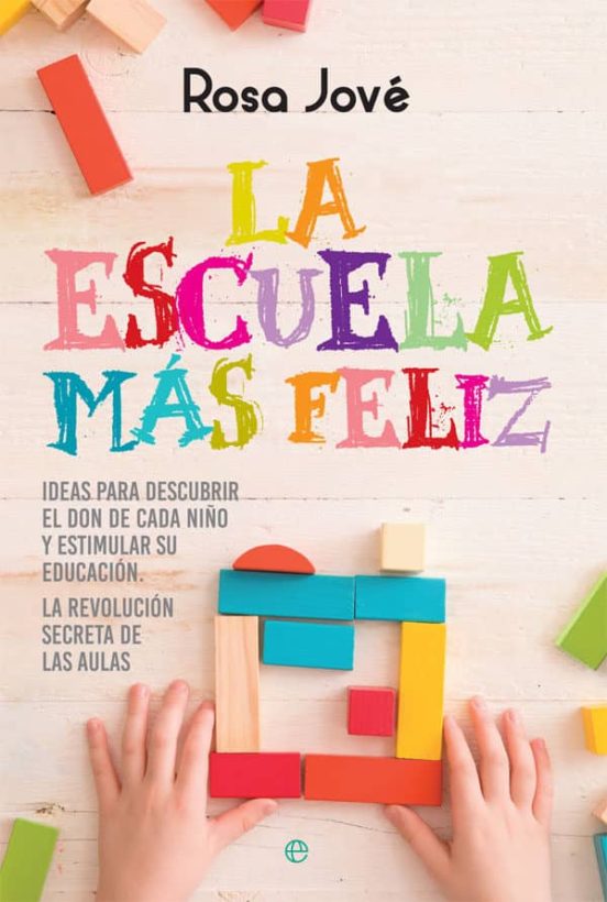 La Escuela Mas Feliz: Ideas Para Descubrir El Don De Cada Niño Y Estim