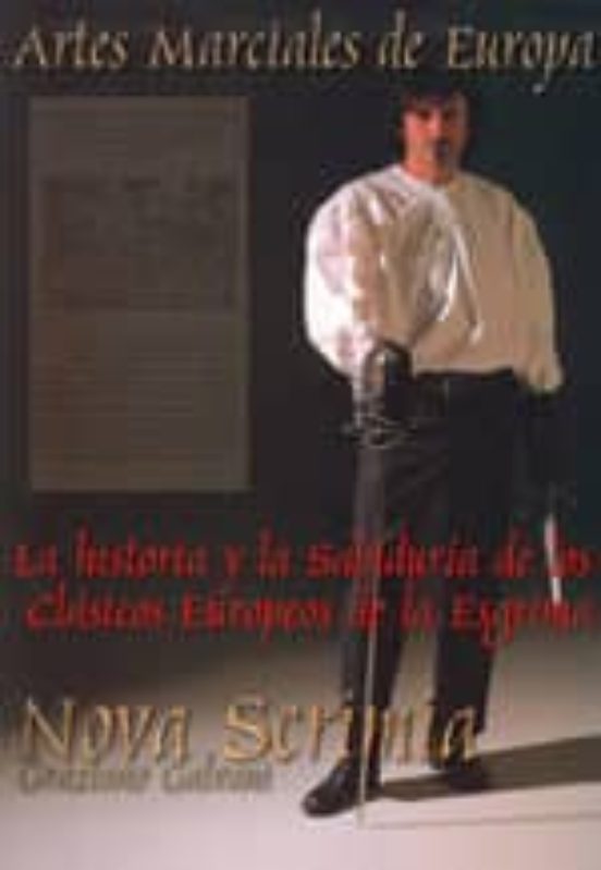 Nova Scrimia: Artes Marciales De Europa: La Historia Y La Sabidur Ia D