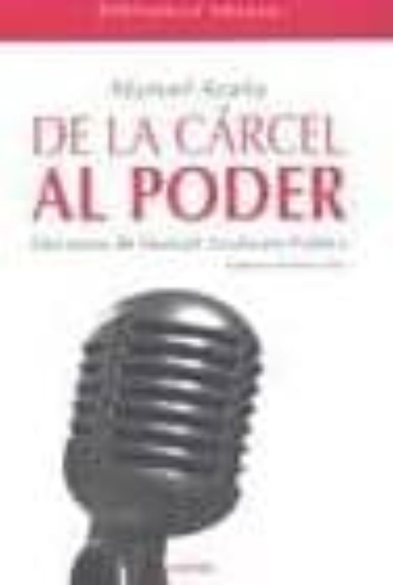 De La Cárcel Al Poder