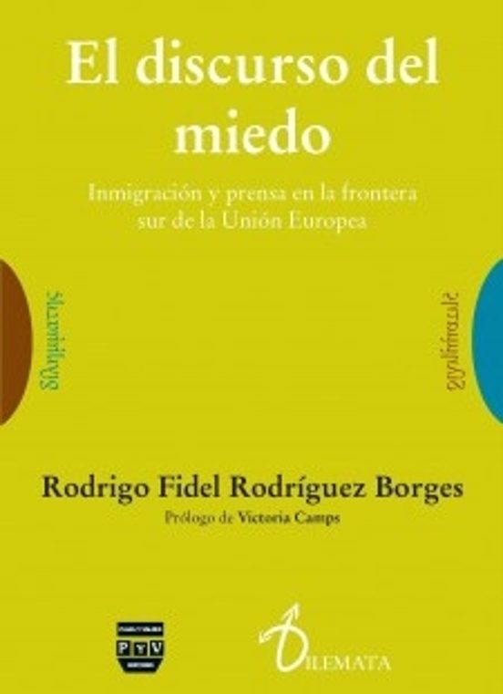 El Discurso del Miedo: Inmigracion y Prensa en la Frontera Sur de la u