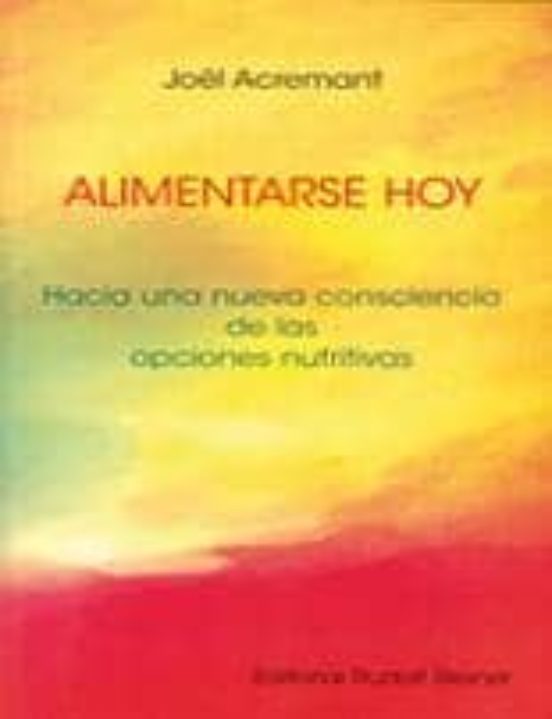 Alimentarse Hoy: Hacia Una Nueva Consciencia De Las Opciones Nutr Itiv