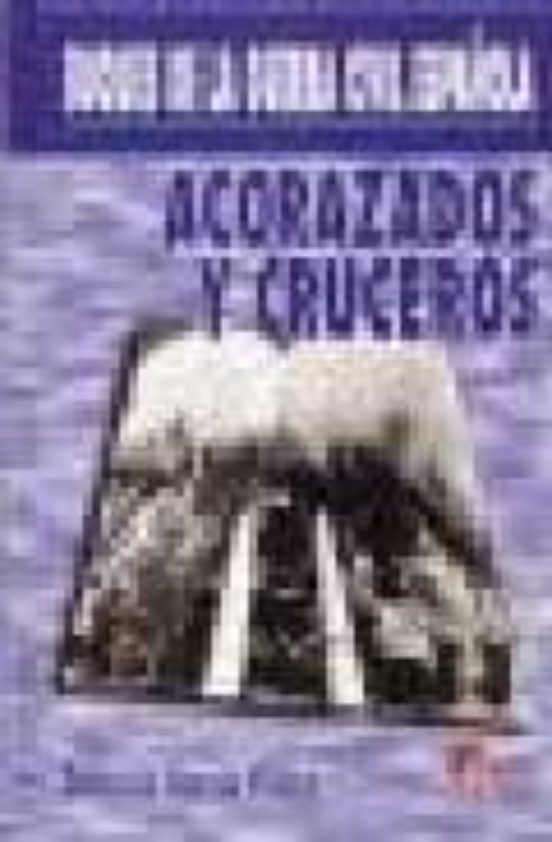 Buques De La Guerra Civil Española: Acorazados Y Cruceros