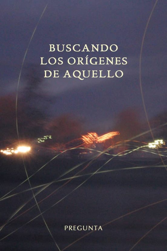 Buscando Los Orígenes De Aquello
