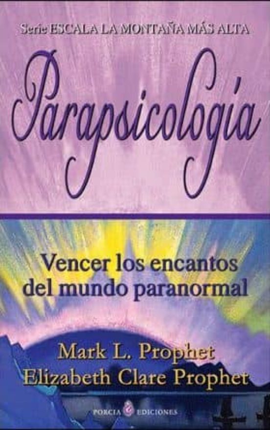 Parapsicologia: Vencer los Encantos del Mundo Paranormal