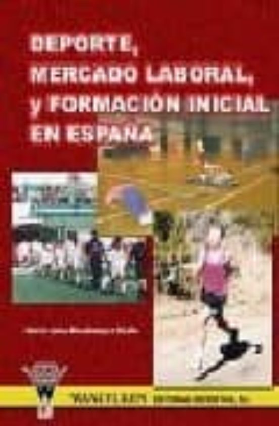 Deporte Mercado Laboral Y Formacion Inicial En España: En El Sig Lo Xx