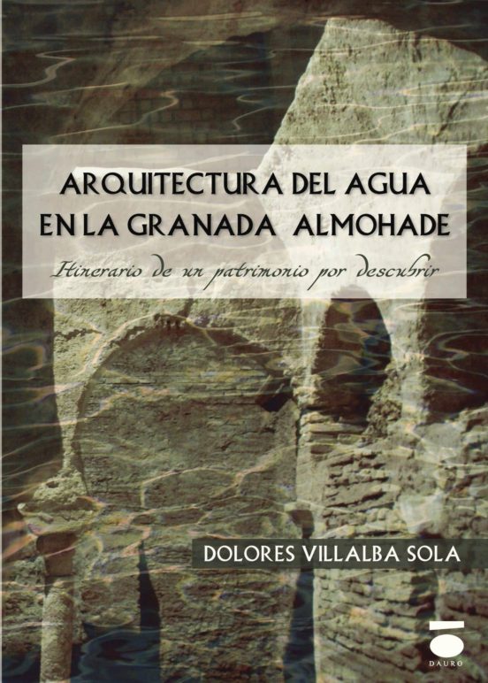 Arquitectura Del Agua En La Granada Almohade