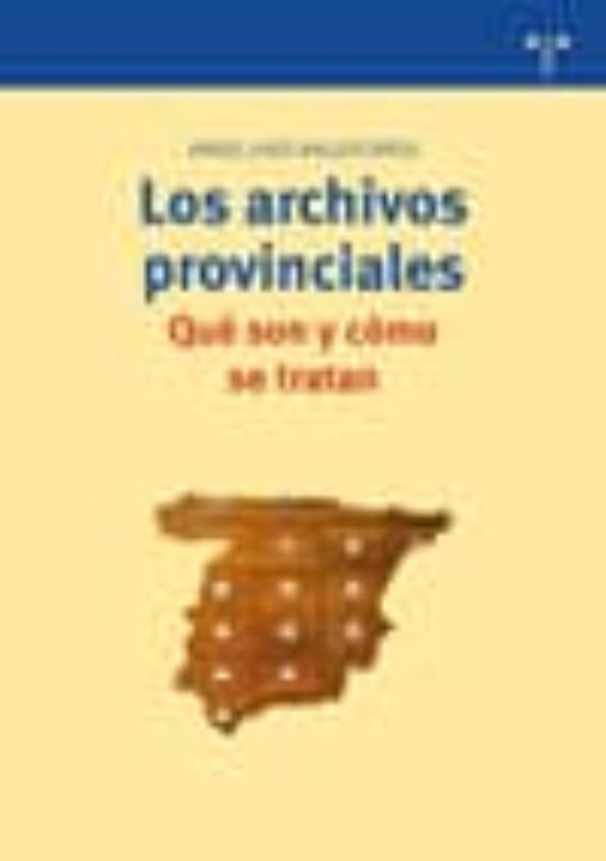 Los Archivos Provinciales: Qué Son Y Cómo Se Tratan