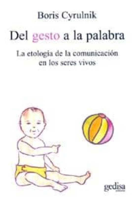 Del Gesto A La Palabra: La Etologia De La Comunicacion En Los Ser Es V
