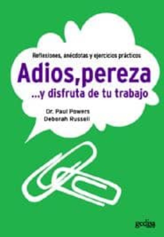 Adios Pereza Y Disfruta De Tu Trabajo: Reflexiones Anecdotas Y Ejercic