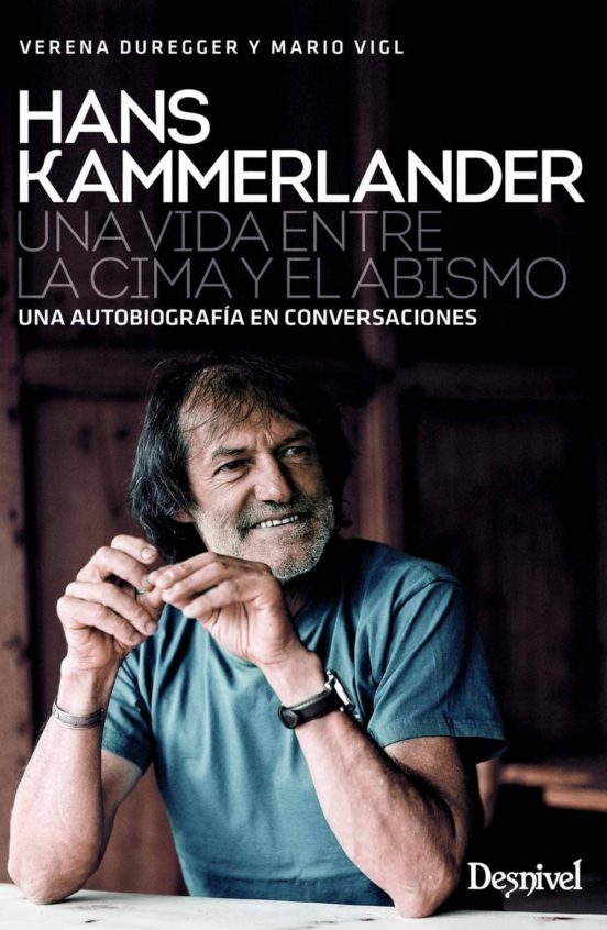 Hans Kammerlander: Una Vida entre la Cima y el Abismo