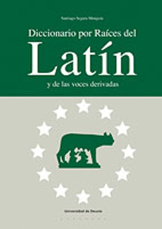 Diccionario Por Raíces Del Latín Y De Las Voces Derivadas