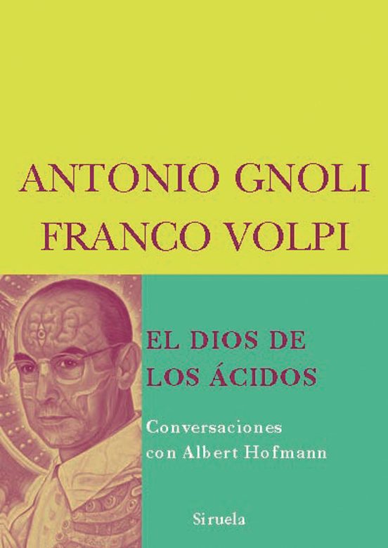 El Dios De Los Acidos: Conversaciones Con Albert Hoffmann