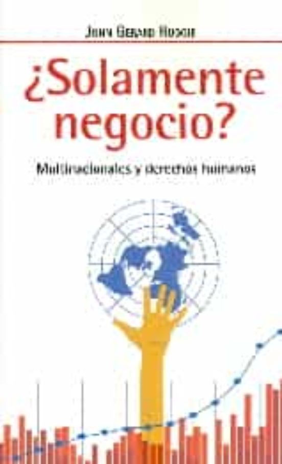 ¿Solamente Negocio?: Multinacionales y Derechos Humanos