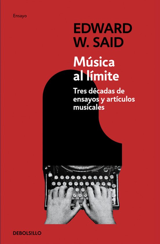 Musica Al Limite: Tres Decadas De Ensayos Y Articulos Musicales