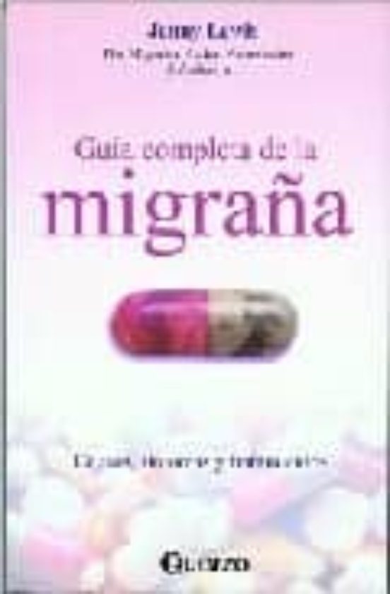 Guia Completa De La Migraña: Causas Sintomas Y Tratamientos