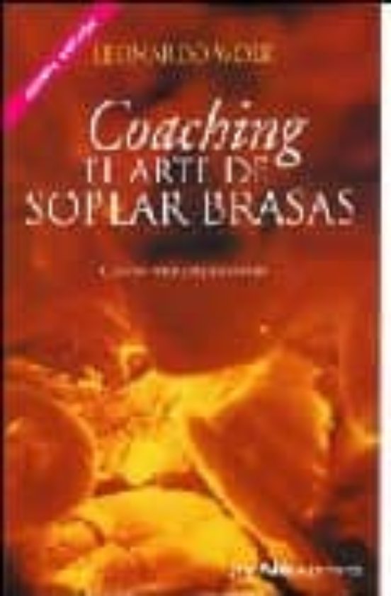 Coaching. El Arte De Soplar Brasas