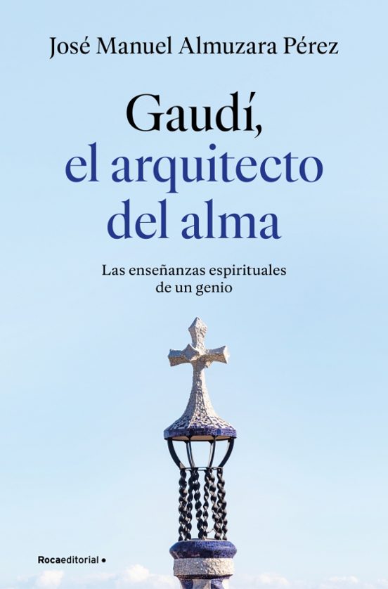 Gaudí: El Arquitecto Del Alma