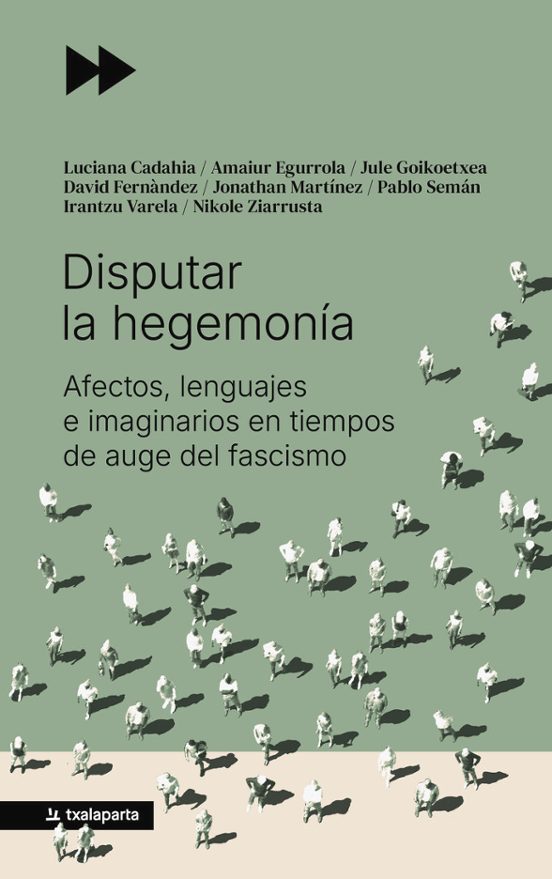 Disputar la Hegemonía. Afectos Lenguajes e Imaginarios en Tiempo S del
