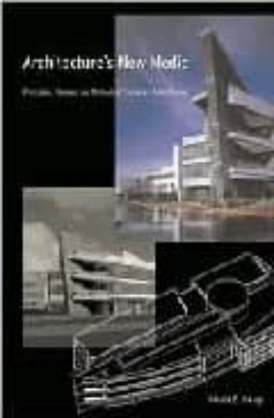 Architecture S New Media: Principles Theories And Methods Of Co Mputer