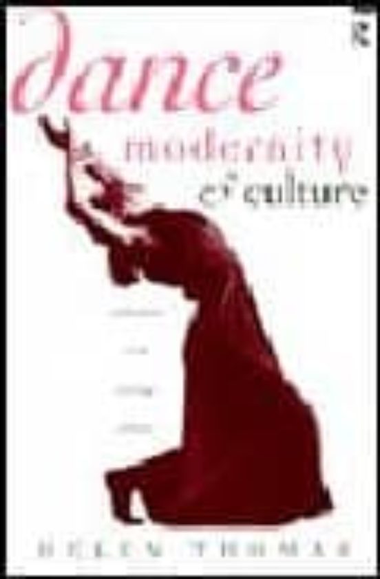 Dance Modernity & Culture: Explorations In The Sociology Of Dance