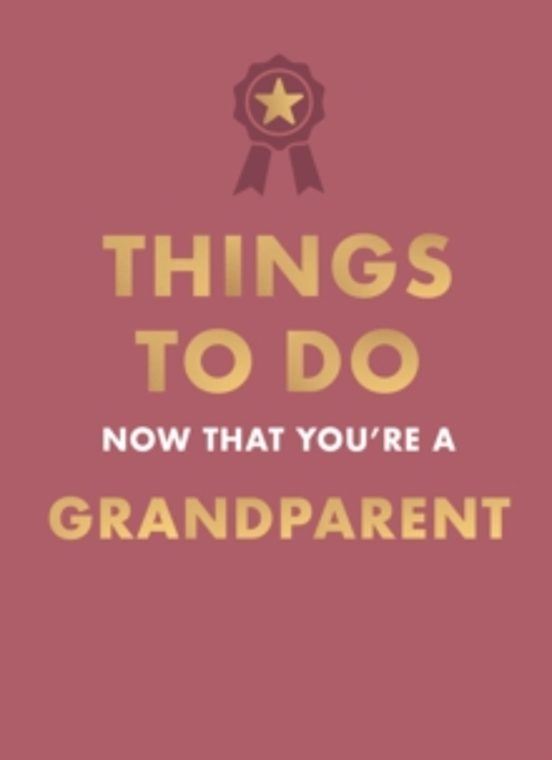 Things To Do Now That Youre A Grandparent