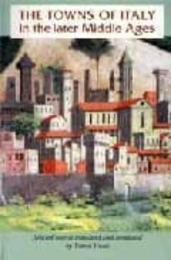 The Towns Of Italy In The Later Middle Ages
