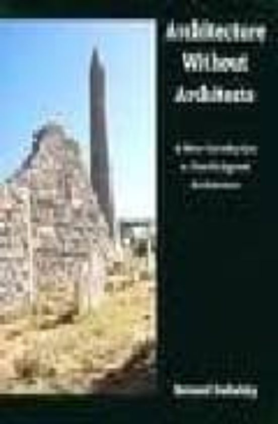 Architecture Without Architects: A Short Introduction To Non-pedigreed