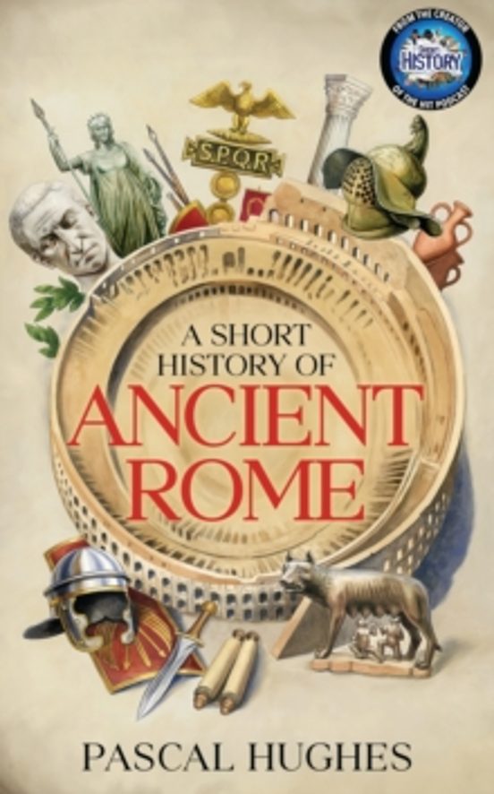 A Short History Of Ancient Rome