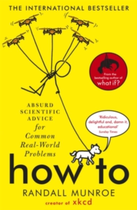 How To : Absurd Scientific Advice For Common Real-world Problems From